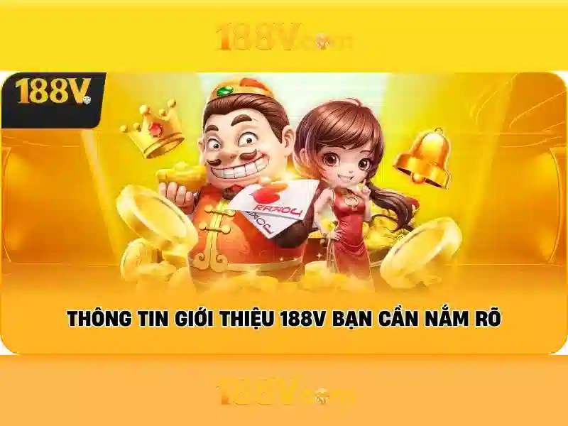 Các đặc điểm nổi bật của 188v trong thế hệ mới
